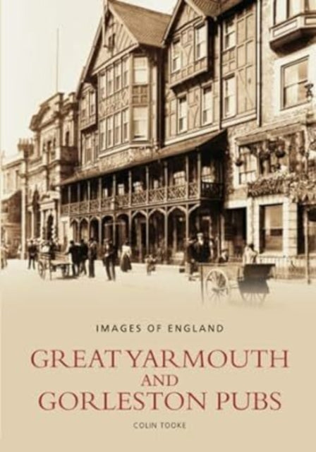 Book cover of: Great Yarmouth and Gorleston Pubs. By: Colin Tooke