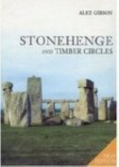 Book cover of: Stonehenge and Timber Circles. By: Alex Gibson