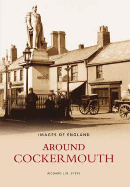 Book cover of: Cockermouth, Around. By: Richard Byers