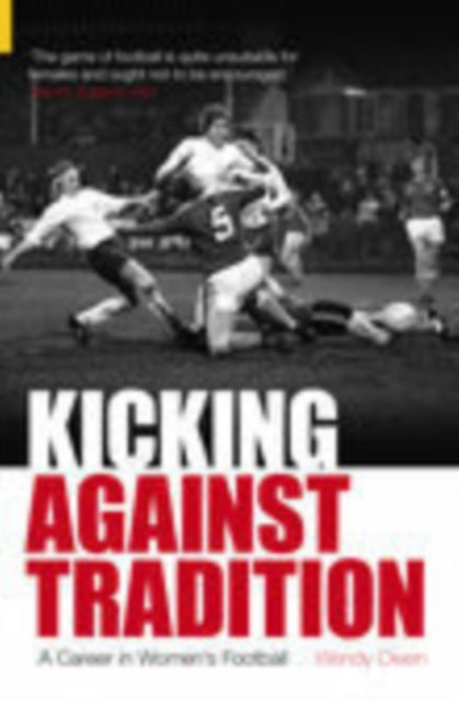 Book cover of: Kicking Against Tradition. By: Wendy Owen