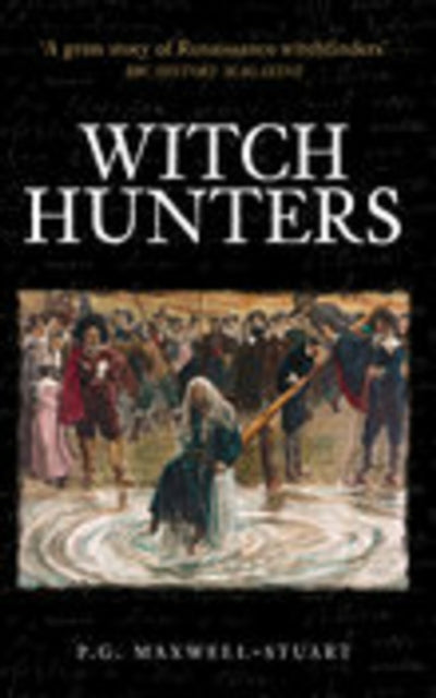 Book cover of: Witch Hunters. By: P. G. Maxwell-Stuart