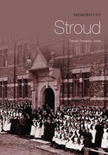 Book cover of: Memories of Stroud. By: Tamsin Treverton Jones