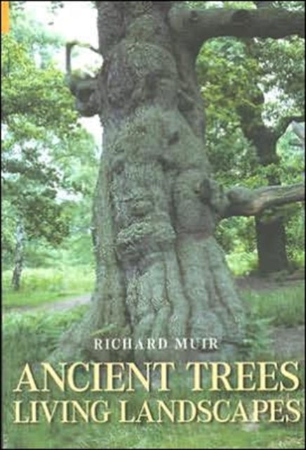 Book cover of: Ancient Trees, Living Landscapes. By: Richard Muir