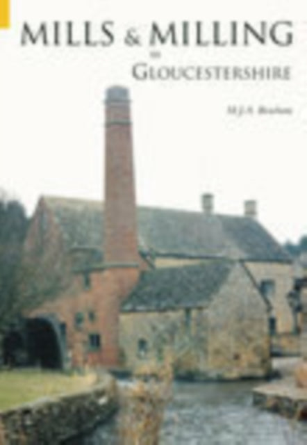 Book cover of: Mills and Milling in Gloucestershire. By: M.J.A. Beacham