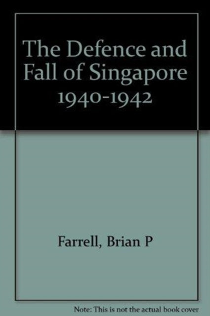Book cover of: Defence and Fall of Singapore 1940-1942