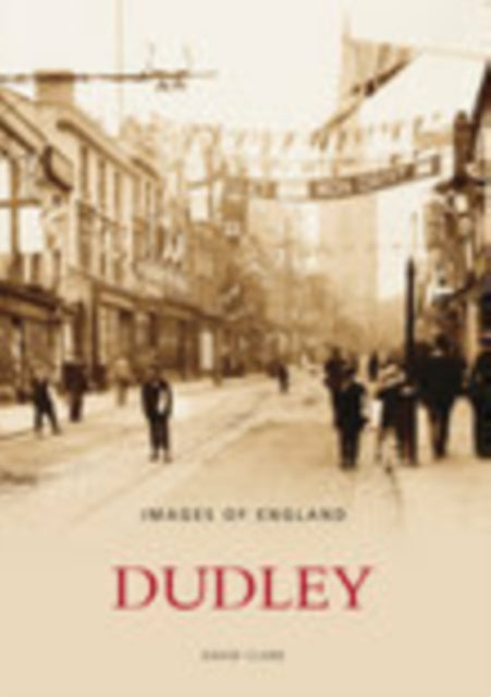 Book cover of: Dudley: Images of England. By: David Clare