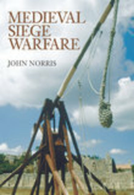 Book cover of: Medieval Siege Warfare. By: John Norris