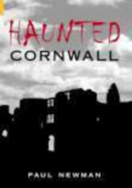Book cover of: Haunted Cornwall. By: Paul Newman