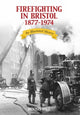 Book cover of: Firefighting in Bristol. By: Dennis Hill