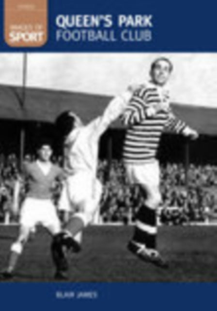 Book cover of: Queen's Park Football Club: Images of Sport. By: James Blair