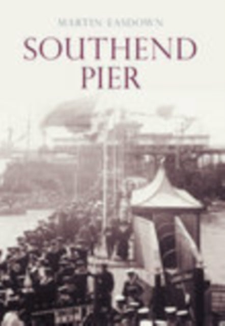Book cover of: Southend Pier. By: Michael Easdown
