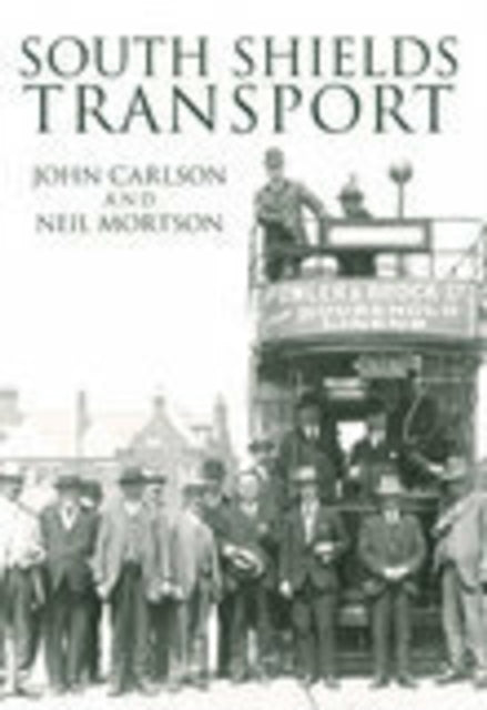 Book cover of: South Shields Transport. By: John Carlson