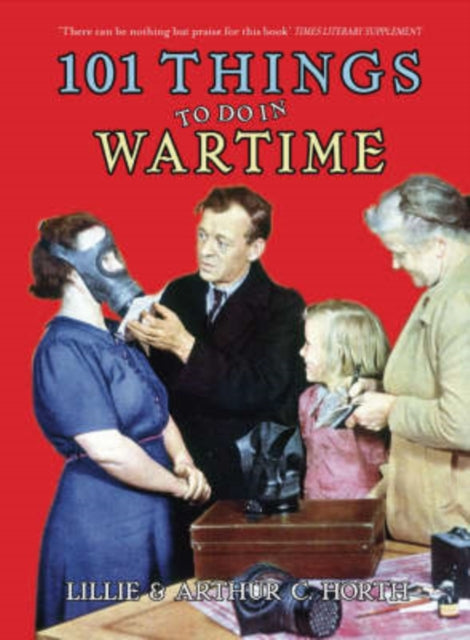 Book cover of: 101 Things to Do in Wartime. By: Arthur Horth