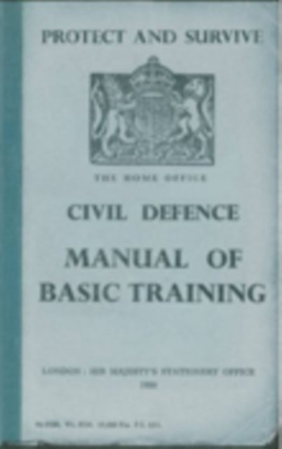 Book cover of: Protect and Survive: The Home Office Civil Defence Manual of Basic Training