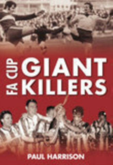 Book cover of: FA Cup Giantkillers. By: Paul Harrison