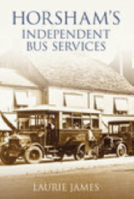 Book cover of: Horsham's Independent Bus Services