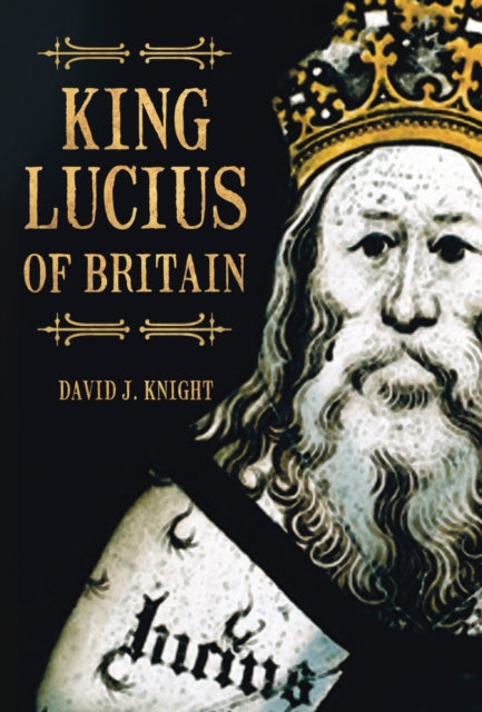 Book cover of: King Lucius of Britain. By: David J. Knight