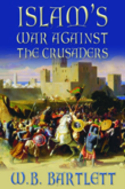 Book cover of: Islam's War Against the Crusaders