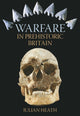 Book cover of: Warfare in Prehistoric Britain. By: Julian Heath