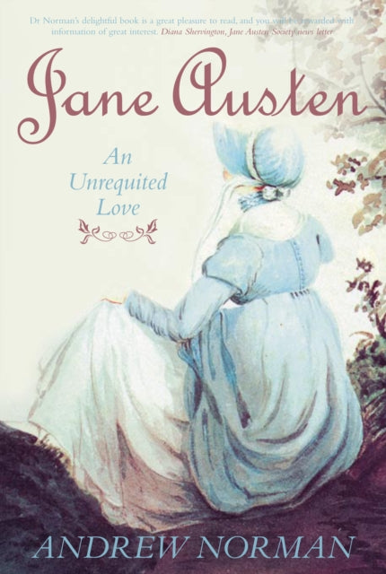 Book cover of: Jane Austen: An Unrequited Love. By: Andrew Norman