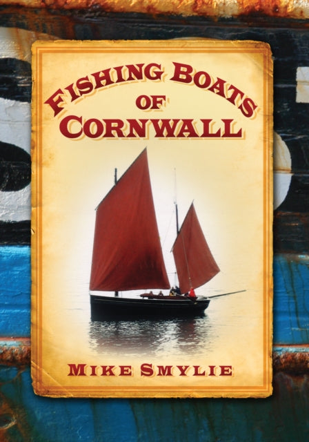 Book cover of: Fishing Boats of Cornwall. By: Mike Smylie
