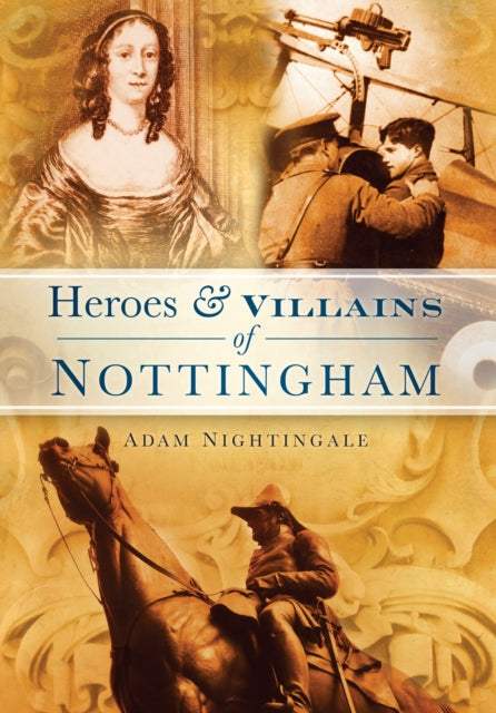Book cover of: Heroes and Villains of Nottingham