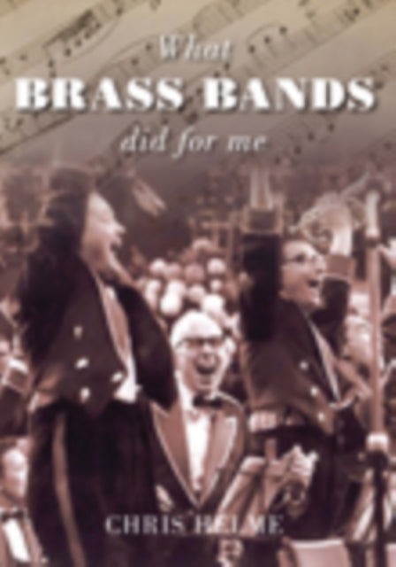 Book cover of: What Brass Bands Did For Me