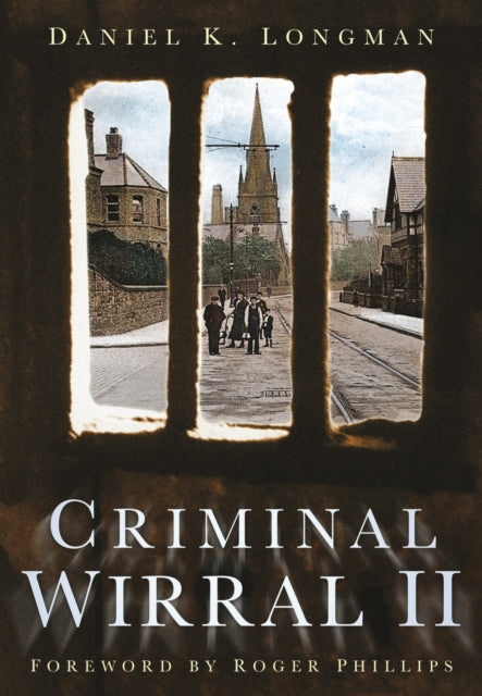 Book cover of: Criminal Wirral II. By: Daniel K. Longman