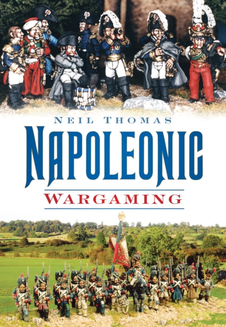 Book cover of: Napoleonic Wargaming. By: Neil Thomas