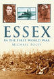 Book cover of: Essex in the First World War. By: Michael Foley