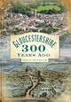 Book cover of: Gloucestershire 300 Years Ago