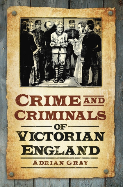 Book cover of: Crime and Criminals of Victorian England