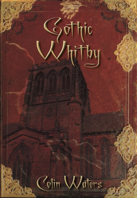 Book cover of: Gothic Whitby. By: Colin Waters