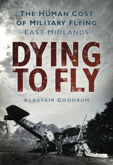 Book cover of: Dying to Fly. By: Alastair Goodrum
