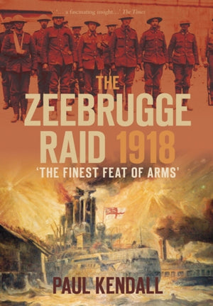 The Zeebrugge Raid 1918