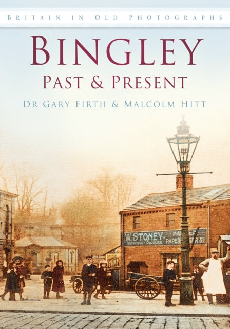 Book cover of: Bingley Past and Present. By: Gary Firth