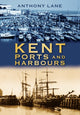Book cover of: Kent Ports and Harbours