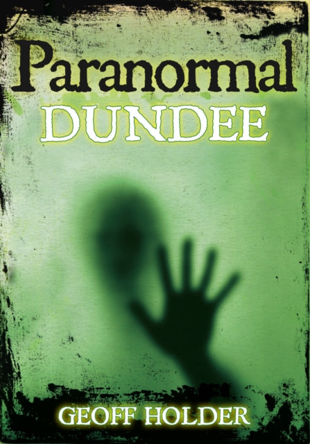 Book cover of: Paranormal Dundee. By: Geoff Holder