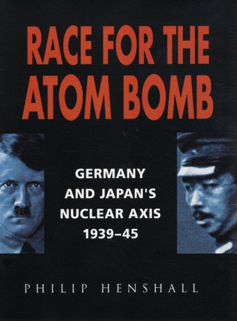 Book cover of: Race for the Atom Bomb. By: Philip Henshall