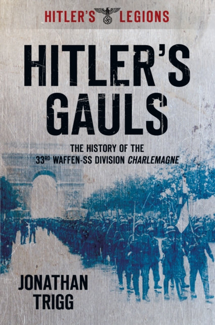 Book cover of: Hitler's Gauls. By: Jonathan Trigg