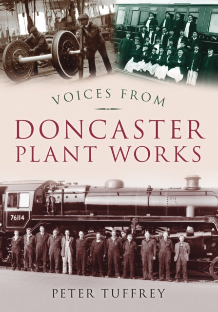 Book cover of: Voices from Doncaster Plant Works. By: Peter Tuffrey