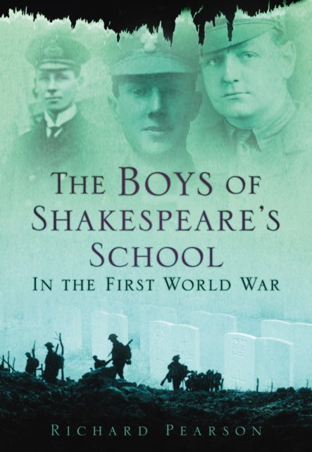 Book cover of: Boys of Shakespeare's School in the First World War. By: Richard Pearson