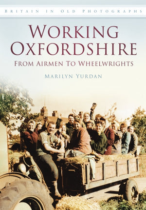 Working Oxfordshire: From Airmen to Wheelwrights