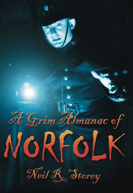 Book cover of: Grim Almanac of Norfolk. By: Neil R. Storey