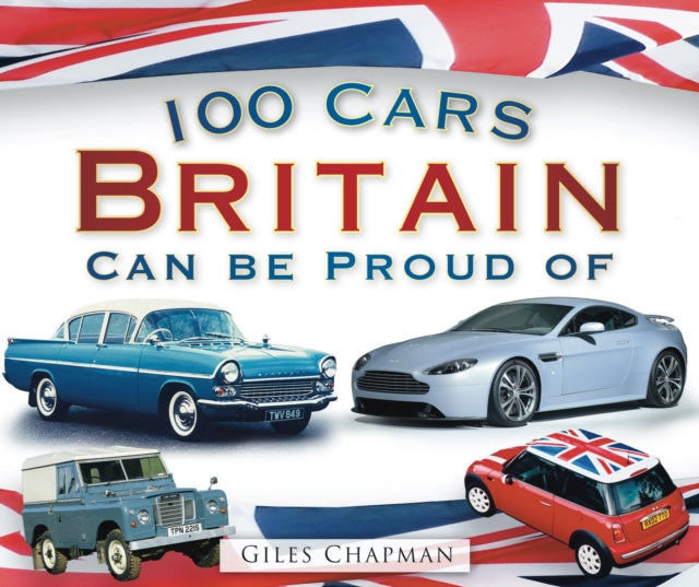 Book cover of: 100 Cars Britain Can Be Proud Of