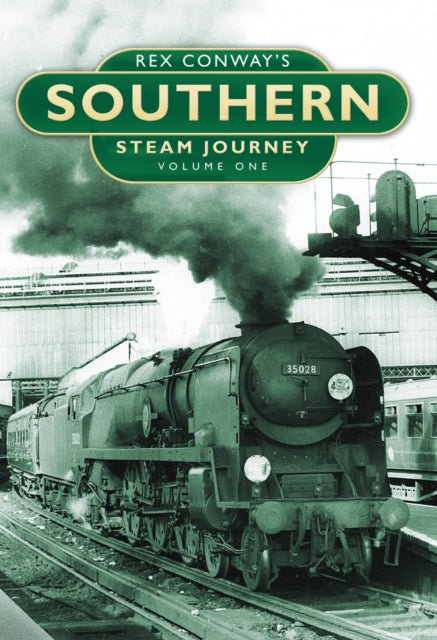 Book cover of: Rex Conway's Southern Steam Journey: Volume One. By: Rex Conway