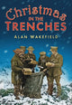 Book cover of: Christmas in the Trenches. By: Alan Wakefield