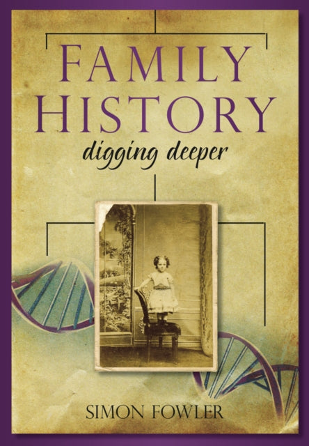 Book cover of: Family History: Digging Deeper. By: Simon Fowler