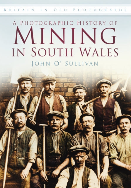 Book cover of: Photographic History of Mining in South Wales