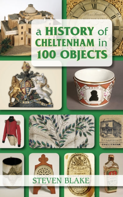 A History of Cheltenham in 100 Objects